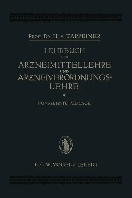 Lehrbuch Der: Arzneimittellehre Und Arzneiverordnungslehre: Unter Besonderer Berücksichtigung Der Deutschen Und Österreichischen Pharmakopoe by H. Von Tappeiner