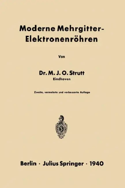 Moderne Mehrgitter-Elektronenröhren: Bau - Arbeitsweise - Eigenschaften Elektrophysikalische Grundlagen by Na Strutt