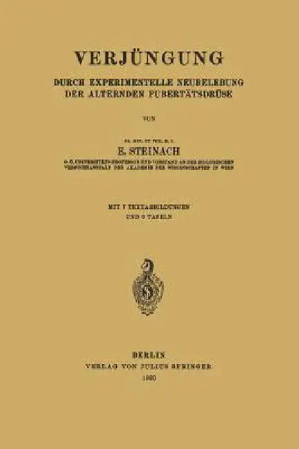 Verjüngung: Durch Experimentelle Neubelebung Der Alternden Pubertätsdrüse by E. Steinach