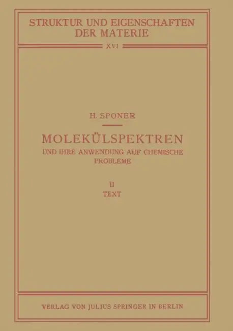 Molekülspektren Und Ihre Anwendung Auf Chemische Probleme: II Text by H. Sponer, M. Born, J. Franck
