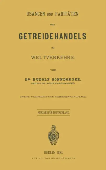 Usancen Und Paritäten Des Getreidehandels Im Weltverkehre: Ausgabe Für Deutschland by Rudolf Sonndorfer