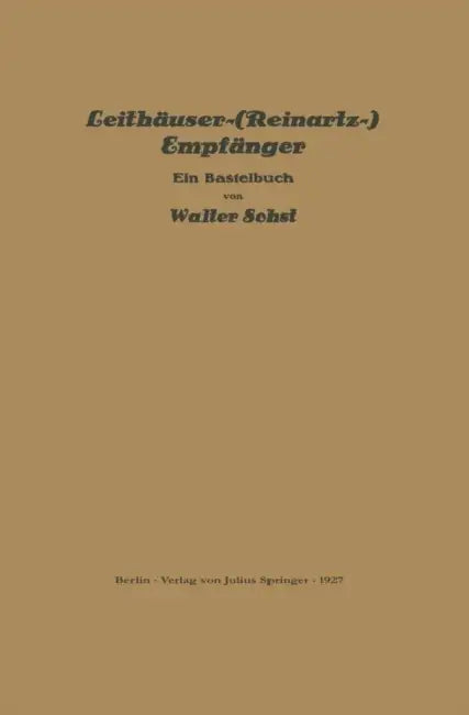 Leithäuser-(Reinartz-) Empfänger: Ein Bastelbuch by Walter Sohst