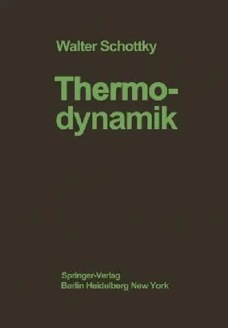 Thermodynamik: Die Lehre Von Den Kreispro?essen Den Physikalischen Und Chemischen Veränderungen Und Gleichgewichten by W. Schottky, H. Ulich, C. Wagner