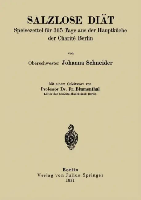Salzlose Diät: Speisezettel Für 365 Tage Aus Der Hauptküche Der Charité Berlin by Johanna Schneider, Fr Blumenthal