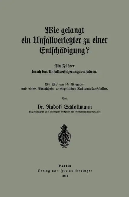 Wie Gelangt Ein Unfallverletzter Zu Einer Entschädigung?: Ein Füher Durch Das Unfallversicherungsverfahren by Rudolf Schlottmann
