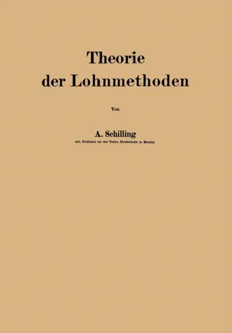 Theorie Der Lohnmethoden by A. Schilling