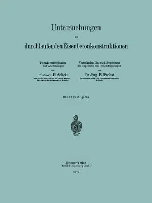 Untersuchungen an Durchlaufenden Eisenbetonkonstruktionen by H. Scheit, Na Probst, Na Scheit