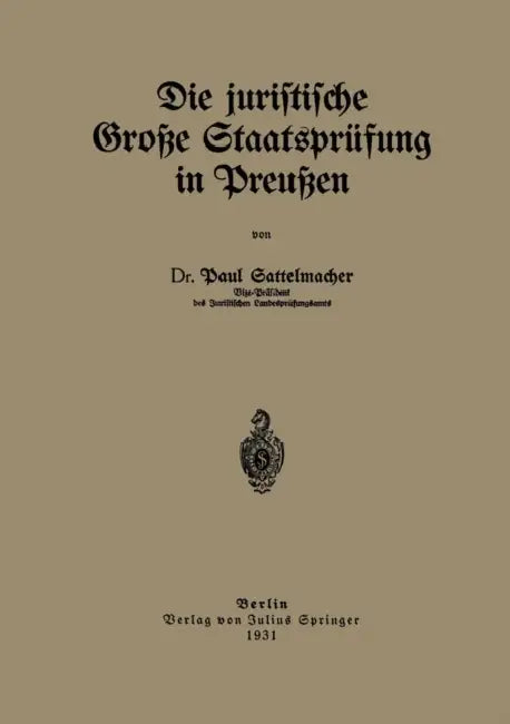 Die Juristische Große Staatsprüfung in Preußen by Paul Sattelmacher