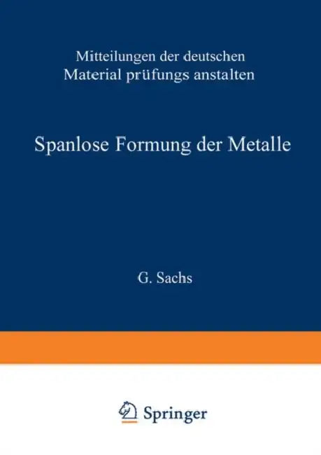 Spanlose Formung Der Metalle by G. Sachs, W. Eisbein, W. Kuntze
