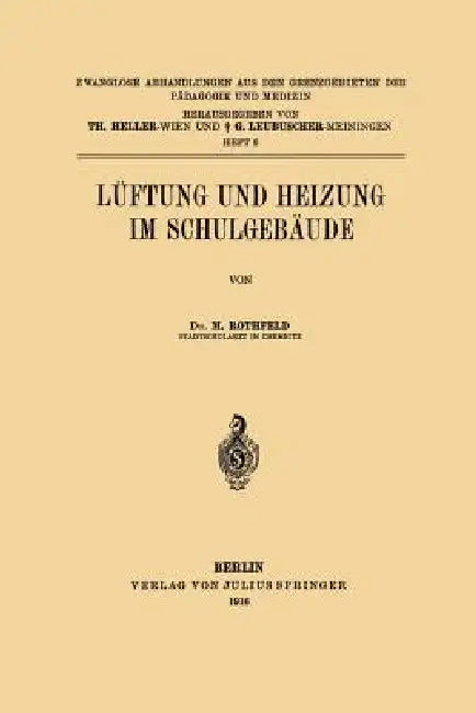Lüftung Und Heizung Im Schulgebäude by M. Rothfeld, Th Heller, G. Leubuscher