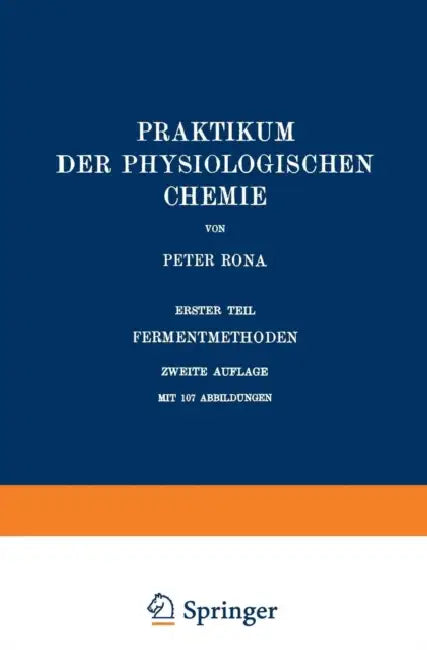 Praktikum Der Physiologischen Chemie: Erster Teil Fermentmethoden by Peter Rona