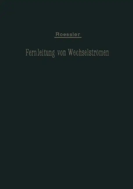 Die Fernleitung Von Wechselströmen by G. Roeßler