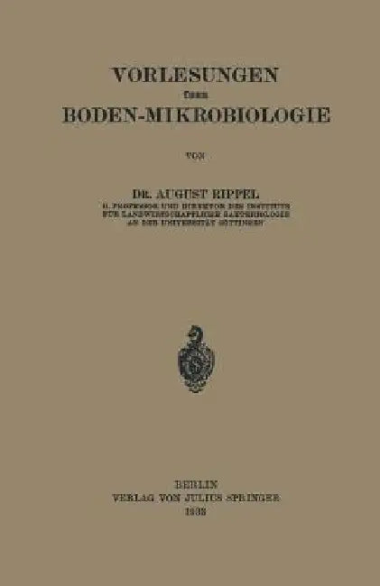 Vorlesungen Über Boden-Mikrobiologie by August Rippel