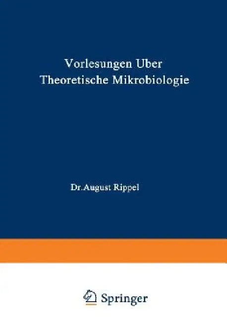 Vorlesungen Über Theoretische Mikrobiologie by August Rippel