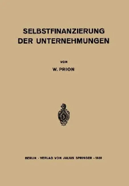 Selbstfinanzierung Der Unternehmungen by W. Prion