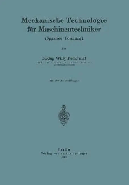 Mechanische Technologie Für Maschinentechniker: Spanlose Formung by Willy Pockrandt