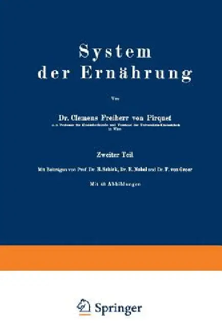 System Der Ernährung: Zweiter Teil by Clemens Pirquet, B. Schick, E. Nobel