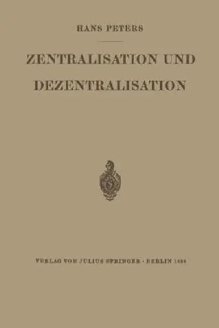 Zentralisation Und Dezentralisation by Hans Peters
