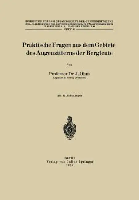Praktische Fragen Aus Dem Gebiete Des Augenzitterns Der Bergleute by J. Ohm, Deutsche Gesellschaft F Frankfurt a. M.