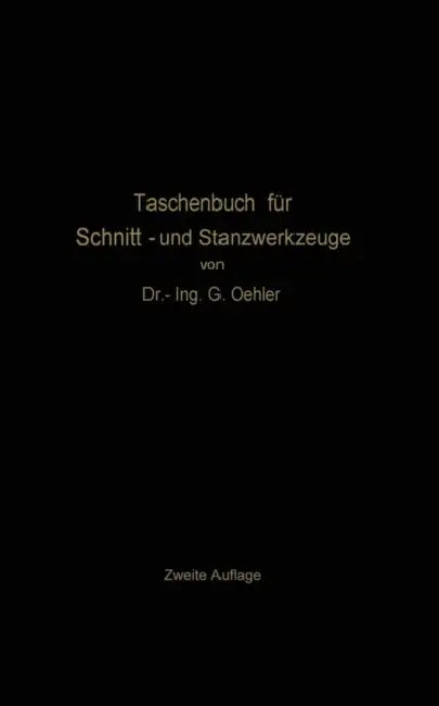 Taschenbuch Für Schnitt- Und Stanzwerkzeuge by G. Oehler