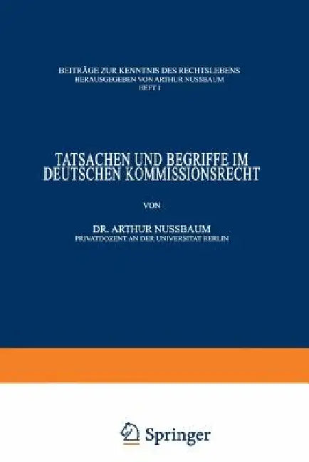 Tatsachen Und Begriffe Im Deutschen Kommissionsrecht by Arthur Nußbaum, Arthur Nussbaum