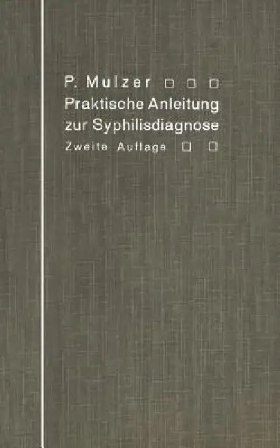 Praktische Anleitung Zur Syphilisdiagnose Auf Biologischem Wege: (Spirochaeten-Nachweis, Wassermannsche Reaktion.) by Paul Mulzer
