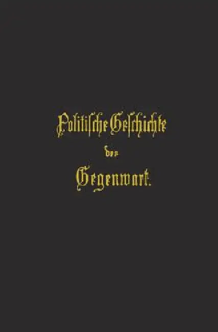Politische Geschichte Der Gegenwart: XXI. Das Jahr 1887 by Wilhelm Müller