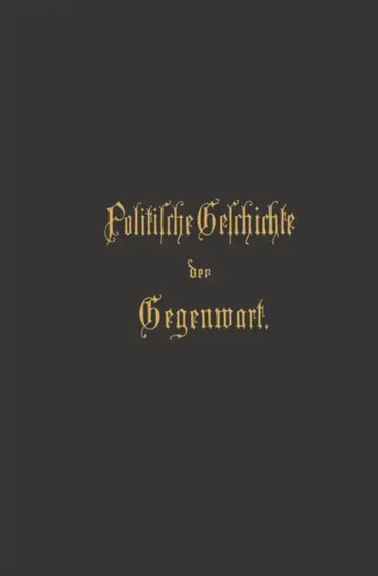 Politische Geschichte Der Gegenwart by Wilhelm Müller
