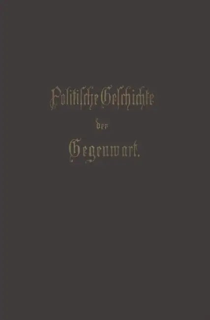 Politische Geschichte Der Gegenwart: XIX. Das Jahr 1885 by Wilhelm Müller