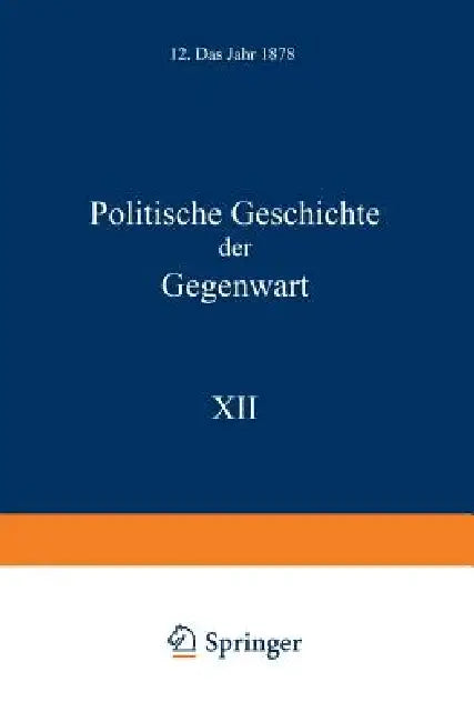 Politische Geschichte Der Gegenwart: XII. Das Jahr 1878 by Wilhelm Müller