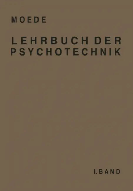 Lehrbuch Der Psychotechnik: I. Band by Moede Moede
