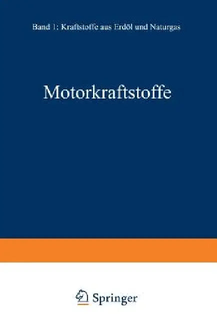 Motorkraftstoffe: Erster Band: Kraftstoffe Aus Erdöl Und Naturgas by Maximilian Marder