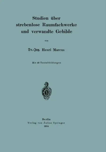 Studien Über Strebenlose Raumfachwerke Und Verwandte Gebilde by Henri Marcus