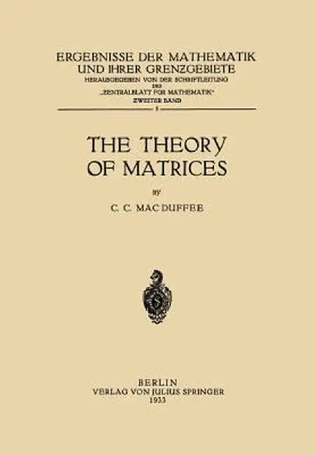 The Theory of Matrices by Cyrus Colton Macduffee