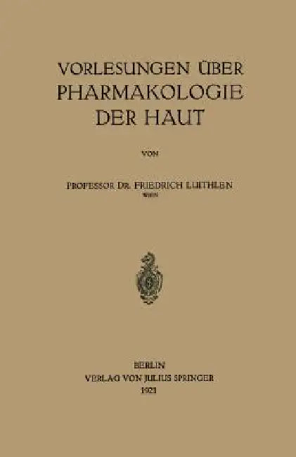 Vorlesungen Über Pharmakologie Der Haut by Friedrich Luithlen