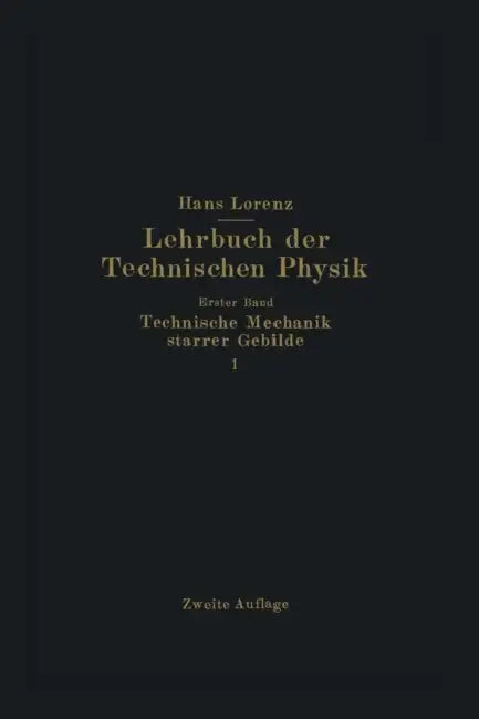 Technische Mechanik Starrer Gebilde by Hans Lorenz, Hans Lorenz