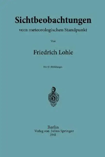 Sichtbeobachtungen Vom Meterologischen Standpunkt by Friedrich Löhle