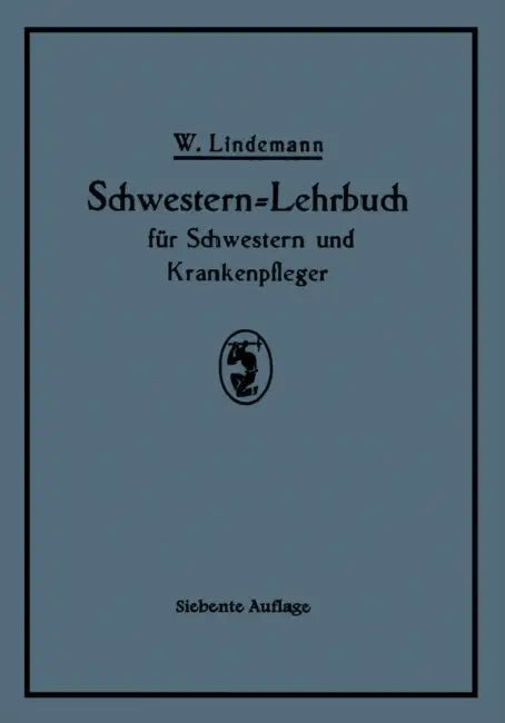 Schwestern-Lehrbuch Für Schwestern Und Krankenpfleger by Walter Lindemann