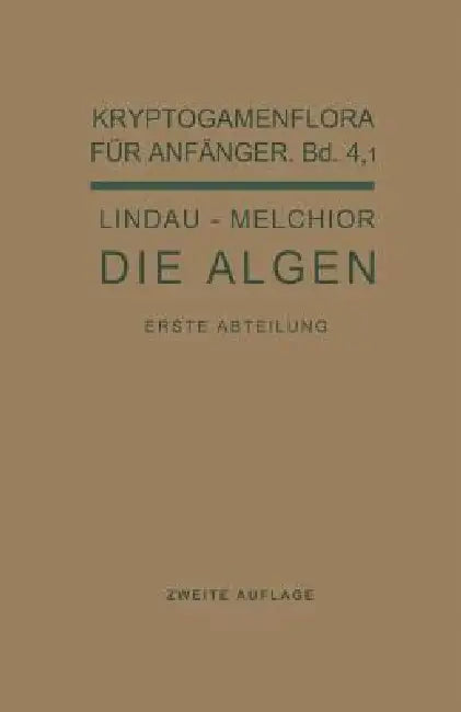 Die Algen: 4. Band / 1. Abteilung by Gustav Lindau, Hans Melchior, Gustav Lindau