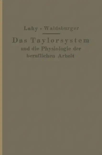 Taylorsystem Und Physiologie Der Beruflichen Arbeit by J. M. Lahy, J. Waldsburger