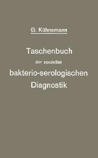 Taschenbuch Der Speziellen Bakterio-Serologischen Diagnostik by Georg Kühnemann