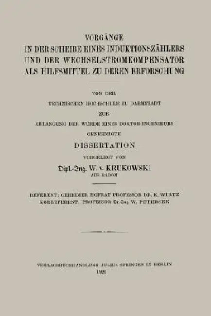 Vorgänge in Der Scheibe Eines Induktionszählers Und Der Wechselstromkompensator ALS Hilfsmittel Zu Deren Erforschung by Waldemar Von Krukowski