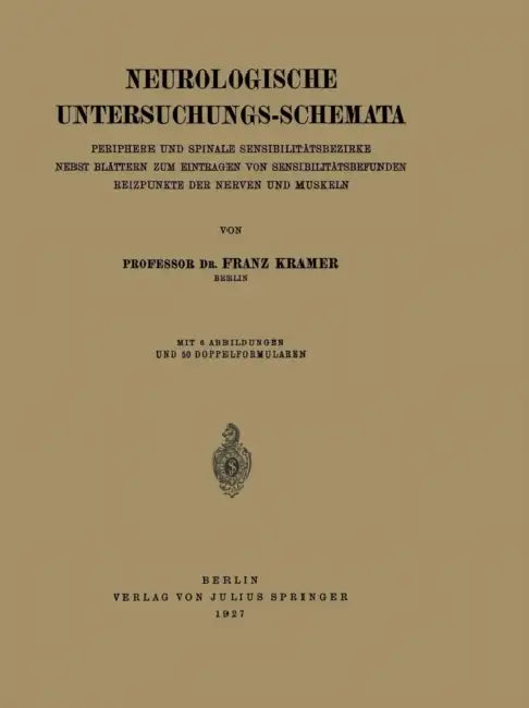 Neurologische Untersuchungs-Schemata: Periphere Und Spinale Sensibilitätsbezirke Nebst Blättern Zum Eintragen Von Sensibilitätsbefunden Reizpunkte Der by Franz Kramer