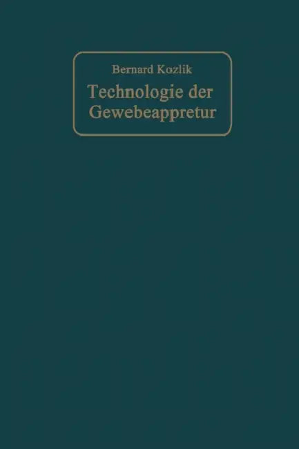 Technologie Der Gewebeappretur by Bernard Kozlik