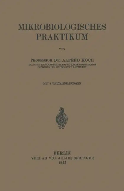 Mikrobiologisches Praktikum by Alfred Koch