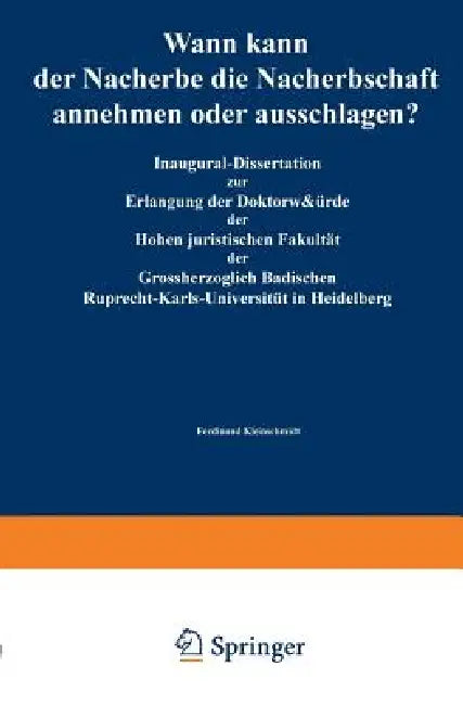 Wann Kann Der Nacherbe Die Nacherbschaft Annehmen Oder Ausschlagen?: Inaugural-Dissertation Zur Erlangung Der Doktorwürde Der Hohen Juristischen Fakul by Ferdinant Kleinschmidt