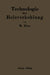 Technologie Der Holzverkohlung: Unter Besonderer Berücksichtigung Der Herstellung Von Sämtlichen Halb- Und Ganzfabrikaten Aus Den Erstlingsdestillaten by Max Klar