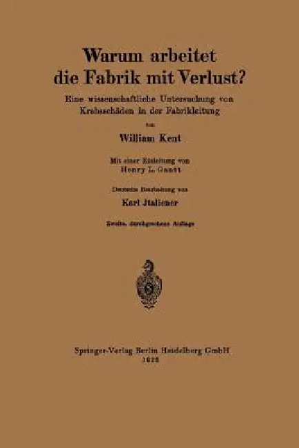Warum Arbeitet Die Fabrik Mit Verlust?: Eine Wissenschaftliche Untersuchung Von Krebsschäden in Der Fabrikleitung by William Kent, Henry L. Gantt, Karl Italiener