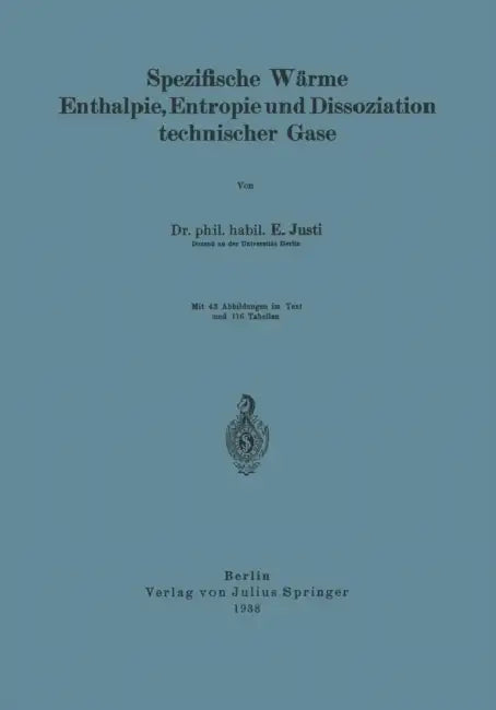 Spezifische Wärme Enthalpie, Entropie Und Dissoziation Technischer Gase by E. Justi
