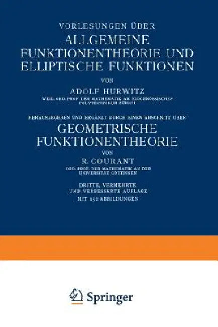 Vorlesungen Über Allgemeine Funktionentheorie Und Elliptische Funktionen by Adolf Hurwitz, R. Courant